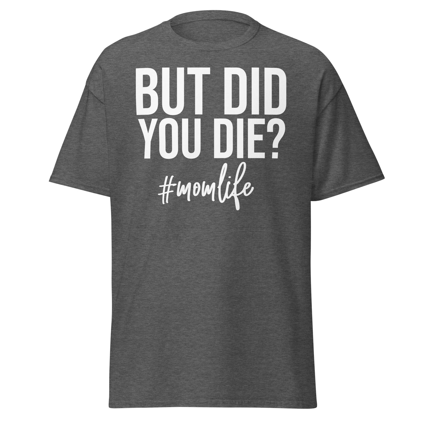 "But Did You Die? #MomLife" 💁‍♀️